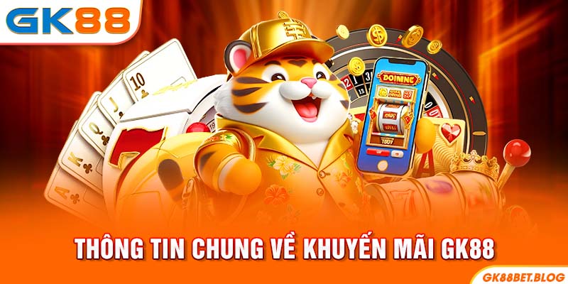 Thông tin chung về khuyến mãi GK88