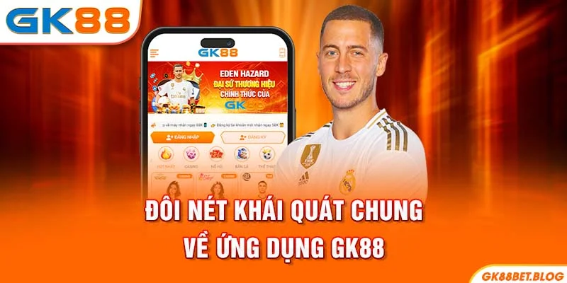 Đôi nét khái quát chung về ứng dụng GK88