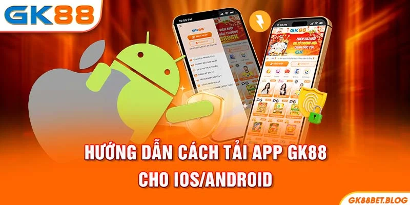 Hướng dẫn cách tải app GK88 cho iOS/Android
