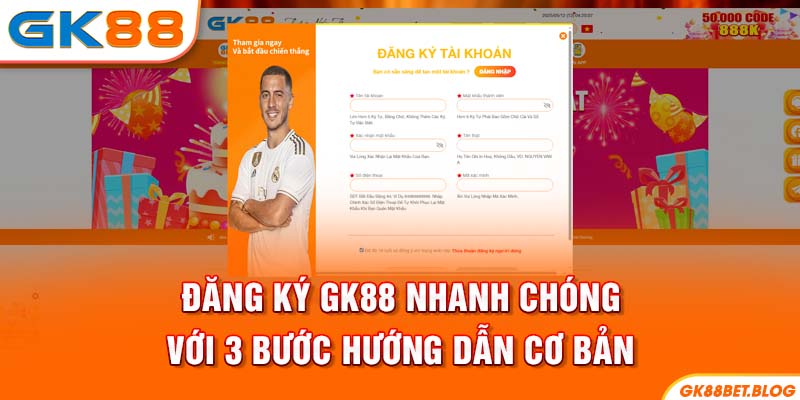 Đăng Ký GK88 Nhanh Chóng Với 3 Bước Hướng Dẫn Cơ Bản