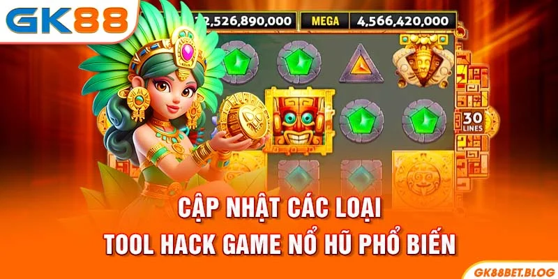 Cập nhật các loại tool hack game Nổ Hũ phổ biến