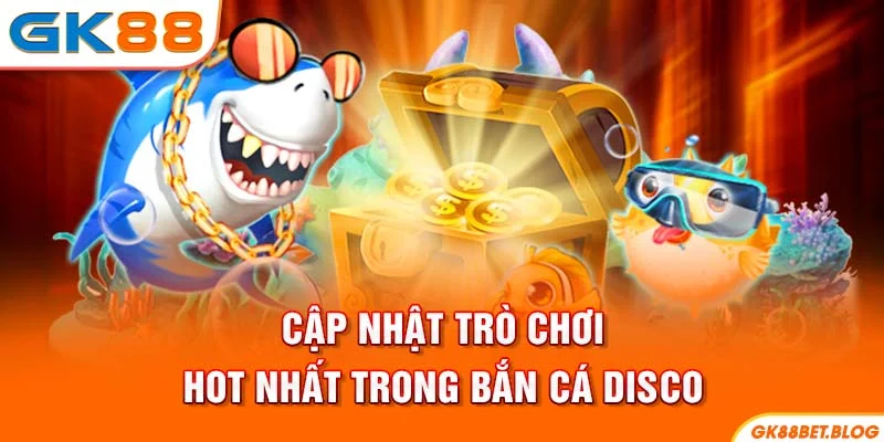 Cập nhật cấp độ phòng chơi trong Bắn Cá Disco