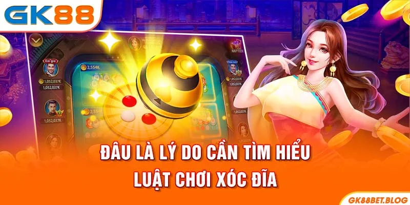 Đâu là lý do cần tìm hiểu luật chơi Xóc Đĩa?