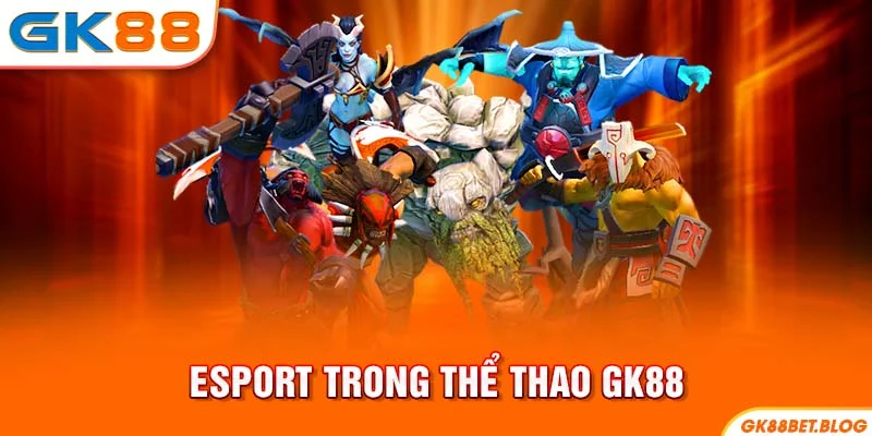 Esport trong thể thao GK88