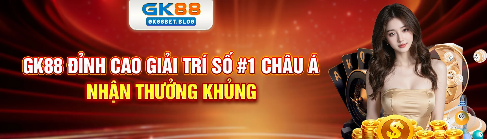gk88bet.blog - nhà cái số #1 châu á . đăng ký ngay nhận thưởng khủng