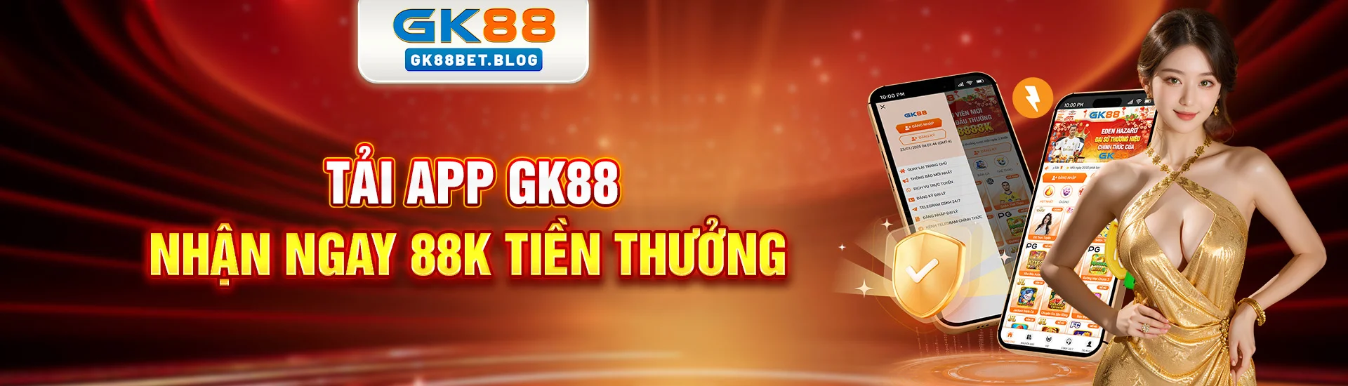tải ngay app Gk88 để nhận ngay 88k tiền thưởng