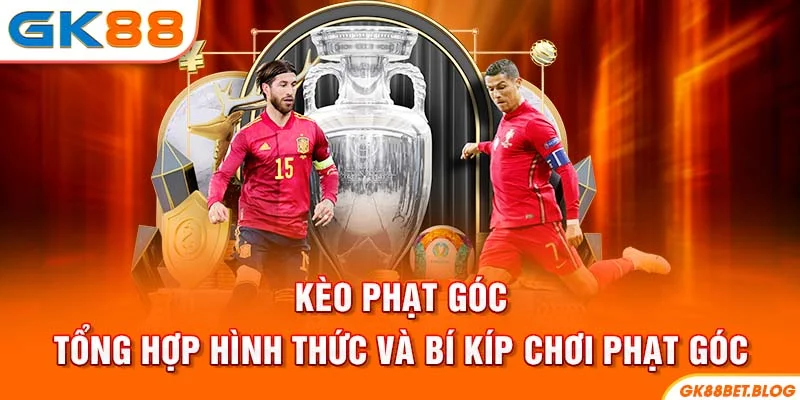 Kèo Phạt Góc | Tổng Hợp Hình Thức Và Bí Kíp Chơi Phạt Góc