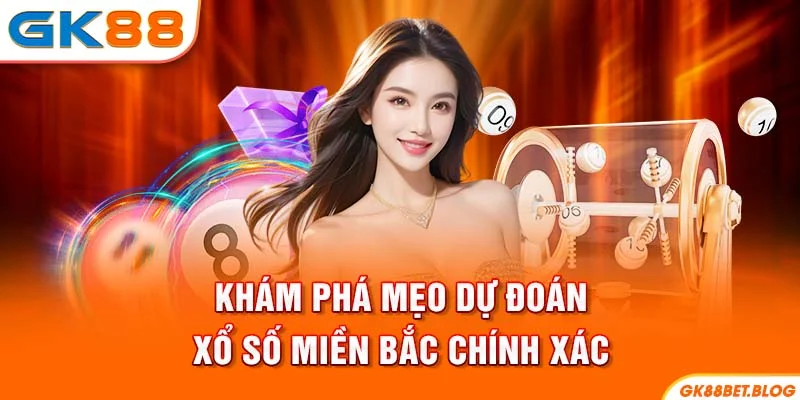Khám phá mẹo dự đoán xổ số miền Bắc chính xác