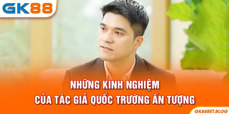 Những kinh nghiệm của tác giả Quốc Trường ấn tượng