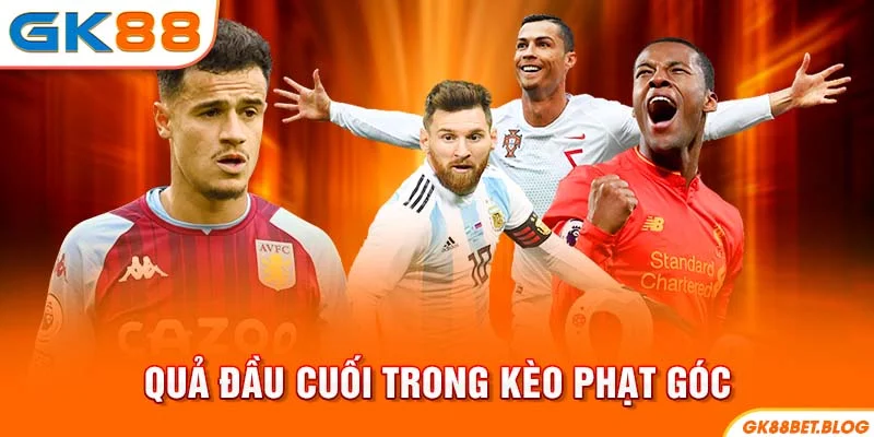 Quả đầu cuối trong kèo phạt góc