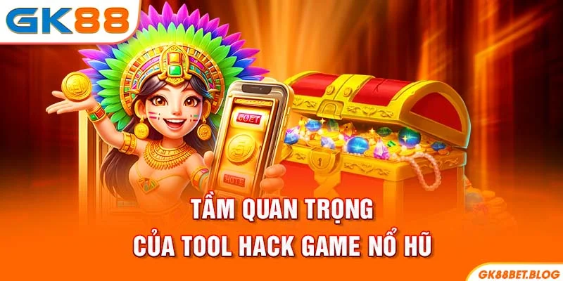 Tầm quan trọng của tool hack game Nổ Hũ