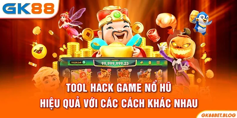Tool Hack Game Nổ Hũ Hiệu Quả Với Các Cách Khác Nhau
