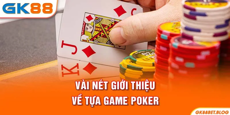 Vài nét giới thiệu về tựa game Poker